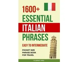 1600+ Essential Italian Phrases: Easy to Intermediate - Pocket Size Phrase Book for Travel