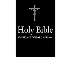 Holy Bible, American Standard Version Old and New Testament)