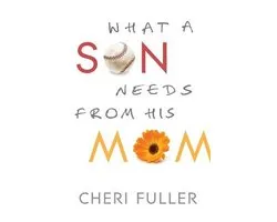 What a Son Needs from His Mom