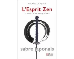 L'Esprit Zen dans la pratique du sabre japonais