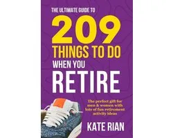 The Ultimate Guide to 209 Things to Do When You Retire - The Perfect Gift for Men & Women with Lots of Fun Retirement Activity Ideas