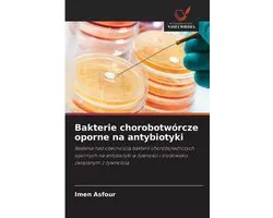 Bakterie chorobotwórcze oporne na antybiotyki