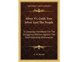 Silver vs. Gold, Free Silver and the People
