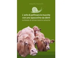 L'arte di pettinare le mucche con uno spazzolino da denti