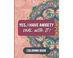 Yes I Have Anxiety Deal with It