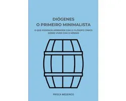 Diógenes, O Primeiro Minimalista