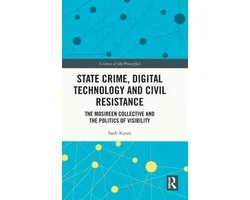 Crimes of the Powerful- State Crime, Digital Technology and Civil Resistance