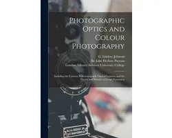 Photographic Optics and Colour Photography [electronic Resource]