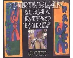 Caribbean Soca And Rapso Party: The Gold Collection