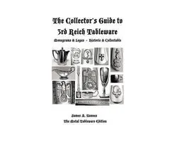 The Collector's Guide to 3rd Reich Tableware (Monograms, Logos, Maker Marks Plus History)