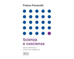 Franco Ferrarotti 6 - Scienza e coscienza