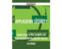 Application Security - Simple Steps to Win, Insights and Opportunities for Maxing Out Success