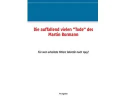 Die auffallend vielen "Tode" des Martin Bormann