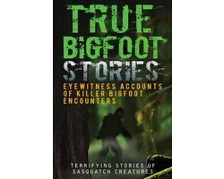 True Bigfoot Stories, True Bigfoot Horror, Conspiracy Theories, Conspiracies- True Bigfoot Stories