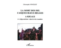 La mort des dix casques bleus belges à Kigali