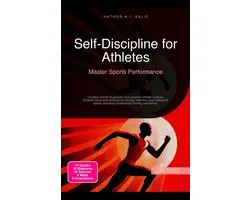 Self-Discipline for Athletes: Master Sports Performance