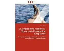 Le syndicalisme nordique à l'épreuve de l'intégration européenne