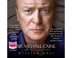 Sir Michael Caine: The Biography