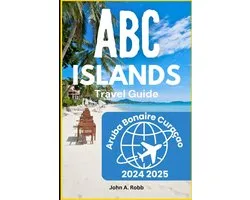 Reisgids ABC Eilanden 2024 2025: Ontdek Aruba, Bonaire en Curaçao