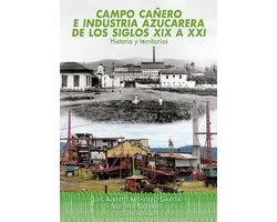 Campo cañero e industria azucarera de los siglos XIX a XXI
