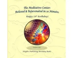 Happy 19th Birthday! Relaxed & Rejuvenated in 10 Minutes Volume One