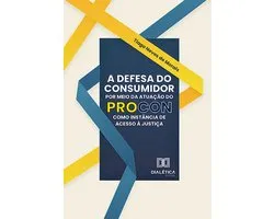 A Defesa do Consumidor por meio da atuação do Procon como instância de acesso à justiça