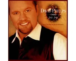David Phelps - Joy, Joy