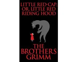 Little Red-Cap (or, Little Red Riding Hood)
