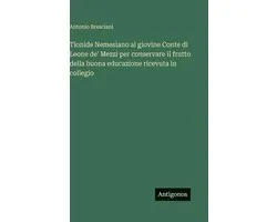 Tionide Nemesiano al giovine Conte di Leone de' Mezzi per conservare il frutto della buona educazione ricevuta in collegio