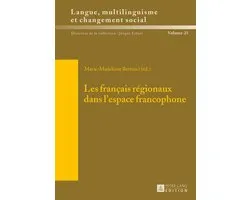 Sprache, Mehrsprachigkeit und sozialer Wandel. Language. Multilinguism and Social Change. Langue, multilinguisme et changement social 25 - Les français régionaux dans l’espace francophone