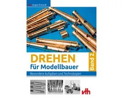 Modellbau - Drehen für Modellbauer Band 2