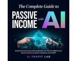 Complete Guide to Passive Income with AI, The