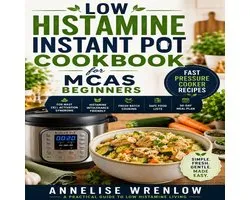 Low Histamine Instant Pot Cookbook for MCAS Beginners