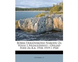 Borba Ukrainskoho Narodu Za Voliu I Nezalezhnist