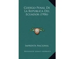 Codigo Penal de La Republica del Ecuador (1906)