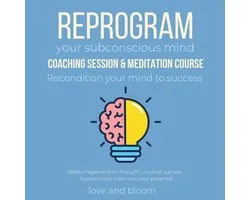 Reprogram your subconscious mind coaching session & meditation course Recondition your mind to success