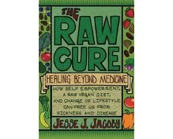 The Raw Cure: Healing Beyond Medicine