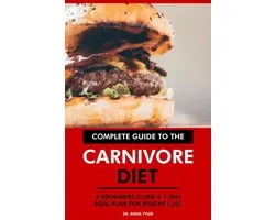 Complete Guide to the Carnivore Diet: A Beginners Guide & 7-Day Meal Plan for Weight Loss.