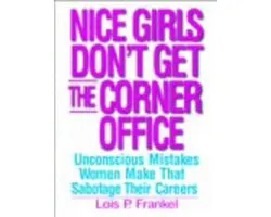 Nice Girls Don'T Get The Corner Office
