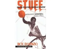 Stuff Good Players Should Know: Intelligent Basketball From A to Z