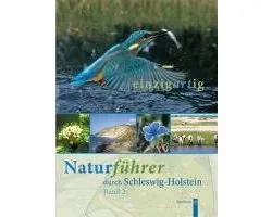 einzigartig. Naturführer durch Schleswig-Holstein 2