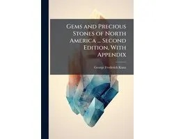 Gems and Precious Stones of North America ... Second Edition, With Appendix