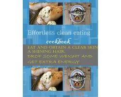Effortless Clean Eating Cookbook