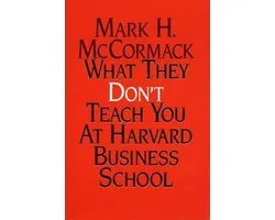 What They Don't Teach You At Harvard Business School