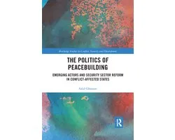 Routledge Studies in Conflict, Security and Development - The Politics of Peacebuilding