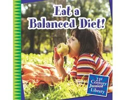 21st Century Junior Library: Your Healthy Body - Eat a Balanced Diet!