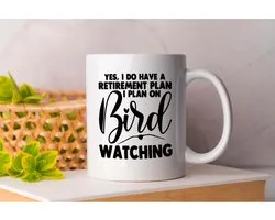Mok Yes, I Do Have A Retirement Plan I Plan On Bird Watching - BirdWatching - Gift - Cadeau - BirdPhotography - BirdingLife - FeatheredFriends - Vogelspotten - VogelsVanNederland - Vogelfotografie - Vogelobservatie