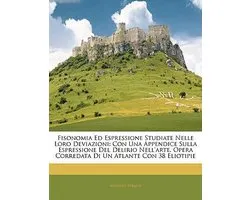 Fisonomia Ed Espressione Studiate Nelle Loro Deviazioni