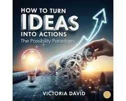 How to Turn Ideas Into Actions