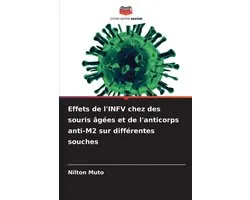 Effets de l'INFV chez des souris âgées et de l'anticorps anti-M2 sur différentes souches